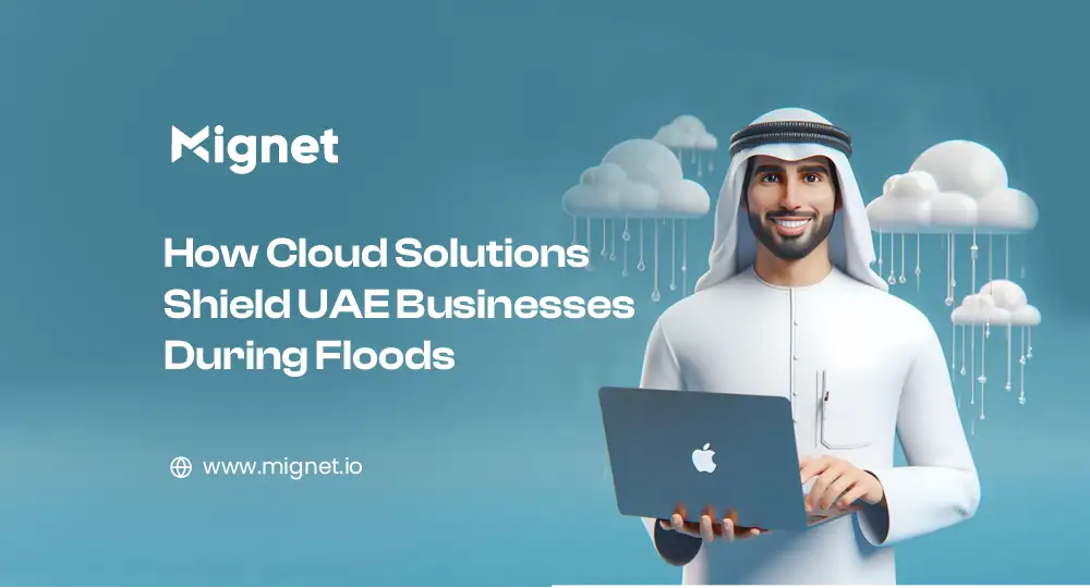How Cloud Solutions Shield UAE Businesses During Floods 2024