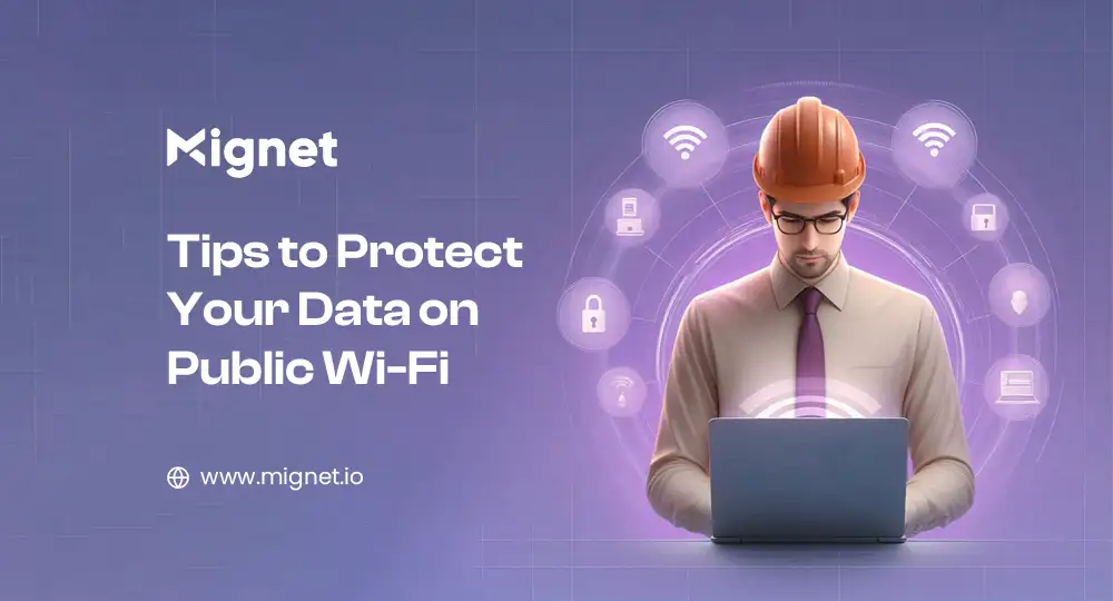 Tips to Protect Your Data on Public Wi-Fi